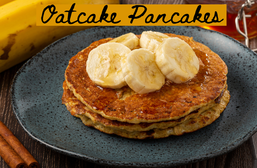 Oatcakes- Best Pancakes You’ve Ever Tasted