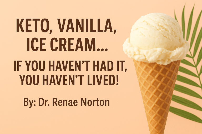 Keto, Vanilla, Ice Cream…. If You Haven’t Had It, You Haven’t Lived!